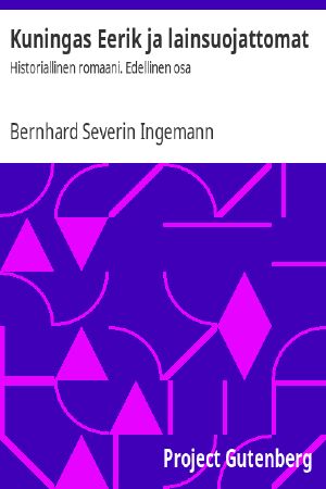 [Gutenberg 62031] • Kuningas Eerik ja lainsuojattomat: Historiallinen romaani. Edellinen osa